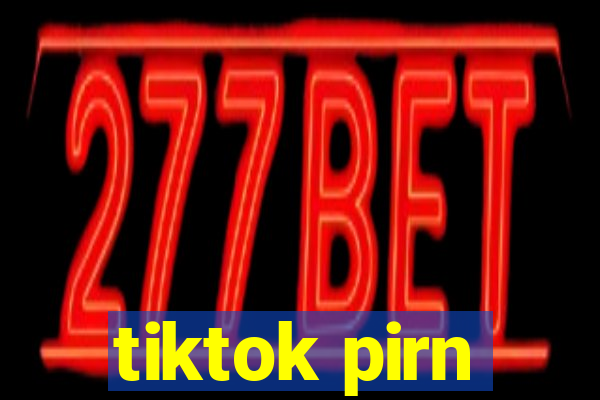 tiktok pirn